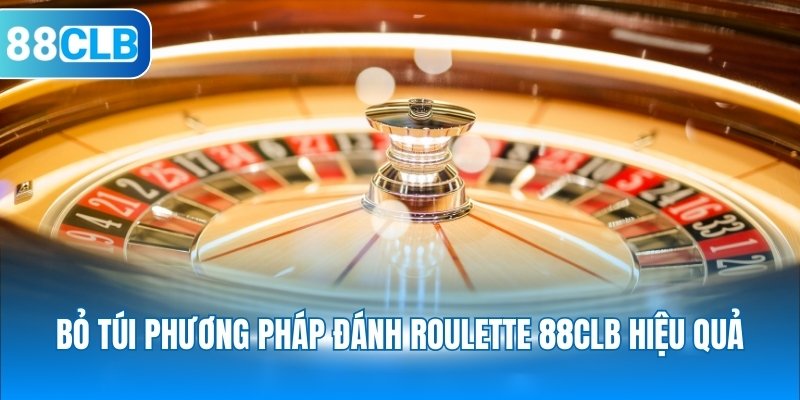 Bỏ túi phương pháp đánh Roulette 88CLB hiệu quả