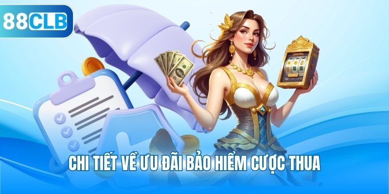 Chi tiết về ưu đãi bảo hiểm cược thua