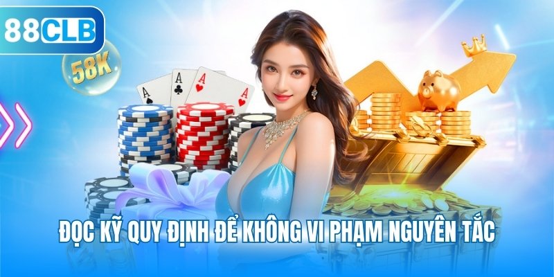 Đọc kỹ quy định để không vi phạm nguyên tắc
