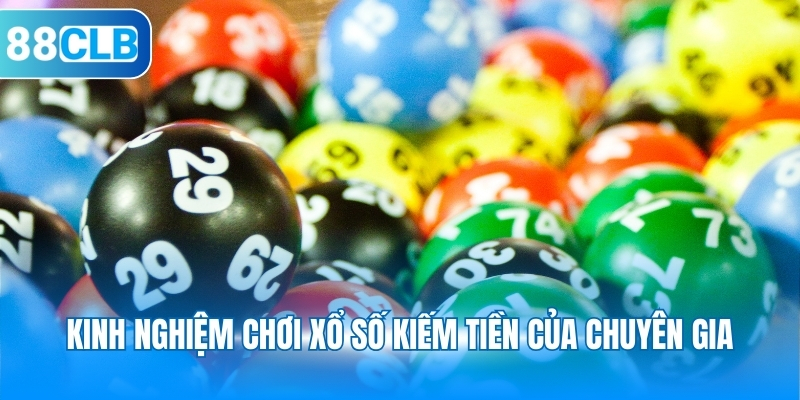 Kinh nghiệm chơi xổ số kiếm tiền của chuyên gia