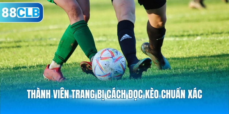 Thành viên trang bị cách đọc kèo chuẩn xác